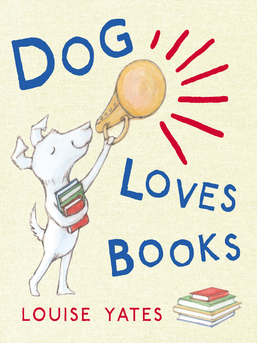 Title details for Dog Loves Books by Louise Yates - Available